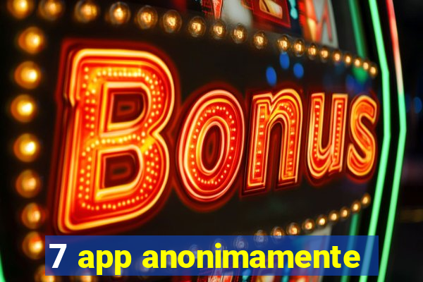 7 app anonimamente